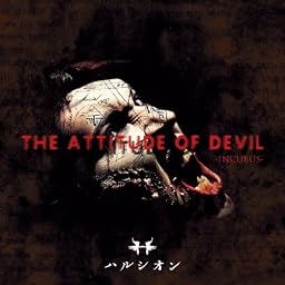 THE ATTITUDE OF DEVIL -INCUBUS-