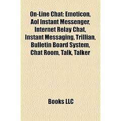 On-line chat: Emoticon, AOL Instant Messenger, Internet Relay Chat, Instant messaging, Trillian, Bulletin board system, Chat room, Talk, Talker, ... Usenet, Internet forum, Social software, MSN