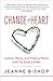 Change of Heart: Justice, Mercy, and Making Peace with My Sister’s Killer