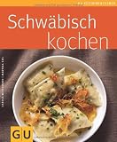 Schw&auml;bisch kochen (GU K&uuml;chenratgeber Relaunch 2006) - Karola Wiedemann