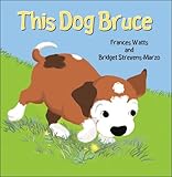 This dog Bruce