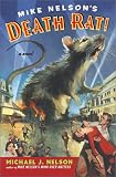 Mike Nelsons Death Rat!: A Novel