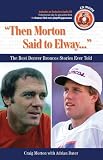 Then Morton Said to Elway: The Best Denver Broncos Stories Ever Told (Book and CD)