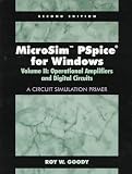 MicroSim PSpice for Windows, Volume II: Operational Amplifiers and Digital Circuits (A Circuit Simulation Primer) (2nd Edition)