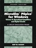 MicroSim PSpice for Windows, Volume II: Operational Amplifiers and Digital Circuits (A Circuit Simulation Primer) (2nd Edition)