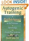 Autogenic Training: A Mind-Body Approach to the Treatment of Fibromyalgia and Chronic Pain Syndrome