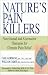 Nature's Pain Killers: Proven New Alternative and Nutritional Therapies for Chronic Pain Relief