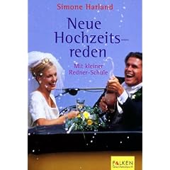 Neue Hochzeitsreden. Mit kleiner Redner- Schule.