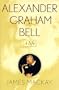 Alexander Graham Bell: A Life