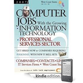 Computer Jobs with the Growing Information Technology Professional Services Sector [2007] Career Guide: Companies-Contacts-Links - West Coast States