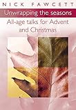 Unwrapping the seasons : all-age talks for Advent and Christmas