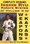 The Complete Okinawa Isshin Ryu Karate System, Volume 3, The 7 Required Bo And Sai Weapons Katas of Isshin Ryu!