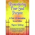 REMEMBERING YOUR SOUL PURPOSE: A Part of Ascension - SECOND EDITION by Karen Bishop