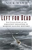 Left for Dead: The Untold Story of the Greatest Disaster in Modern Sailing History