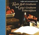 Coffee and Conversation With Ruth Bell Graham and Gigi Graham Tchividjian