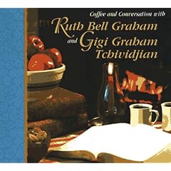 Coffee and Conversation With Ruth Bell Graham and Gigi Graham Tchividjian