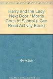 Harry and the Lady Next Door / Morris Goes to School (I Can Read Activity Book)