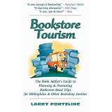 Bookstore Tourism: The Book Addict's Guide To Planning & Promoting Bookstore Road Trips For Bibliophiles & Other Bookshop Junkies