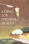 Eating for Spiritual Health: The Hidden Consequences of Our Meals