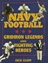 Navy Football: Gridiron Legends and Fighting Heroes