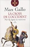 La Croix de l\'Occident, Tome 1 : Par ce signe tu vaincras