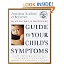 Guide to Your Child's Symptoms by the American Academy of Pediatrics:: The Official, Complete Home Reference, Birth Through Adolescence