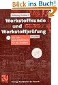 Werkstoffkunde und Werkstoffpr�fung: Ein Lehr- und Arbeitsbuch f�r das Studium (Viewegs Fachb�cher der Technik)