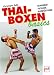 Thai-Boxen basics. Training, Technik, Ausrüstung