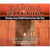 Karma Releasing: Clearing Away Painful Patterns from Your Past