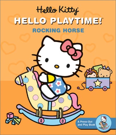 Hello Kitty, Hello Playtime!: Rocking Horse: A Press-Out and Play Book