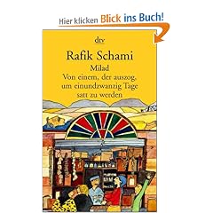 Milad: Von einem, der auszog, um einundzwanzig Tage satt zu werden Roman