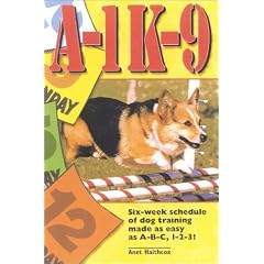 A-1 K-9: Six-Week Schedule of Dog Training Made as Easy as ABC, 123!