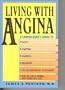Living with Angina: A Practical Guide to Dealing with Coronary Artery Disease and Your Doctor