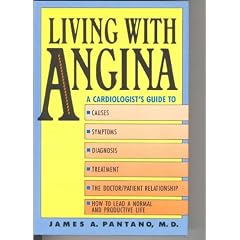 Living with Angina: A Practical Guide to Dealing with Coronary Artery Disease and Your Doctor