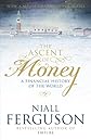 THE ASCENT OF MONEY: A FINANCIAL HISTORY OF THE WORLD