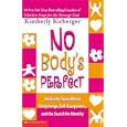 No Body's Perfect: Stories by Teens about Body Image, Self-Acceptance, and the Search for Identity
