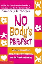 No Body's Perfect: Stories by Teens about Body Image, Self-Acceptance, and the Search for Identity