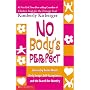 No Body's Perfect: Stories by Teens about Body Image, Self-Acceptance, and the Search for Identity