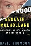 Beneath Mulholland: Thoughts on Hollywood and Its Ghosts