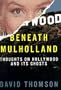 Beneath Mulholland: Thoughts on Hollywood and Its Ghosts