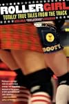 Rollergirl: Totally True Tales from t...