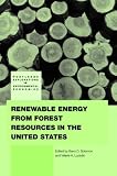 Renewable Energy from Forest Resources in the United States (Routledge Explorations in Environmental Economics)