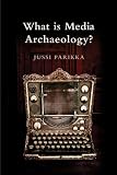 What is Media Archaeology