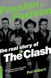 Passion Is A Fashion: The Real Story of The Clash