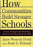 How Communities Build Stronger Schools: Stories, Strategies, and Promising Practices for Educating Every Child