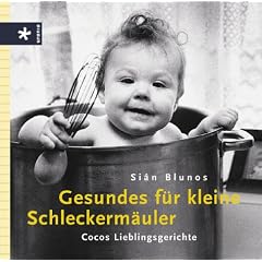 Gesundes für kleine Schleckermäuler. Cocos Lieblingsgerichte (Gebundene Ausgabe)