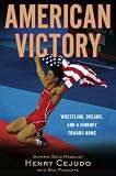 American Victory: Wrestling, Dreams, and a Journey Toward Home