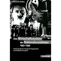 Das Wirtschaftssystem der Nationalsozialisten 1933 - 1939: Steuerung durch Emergente Organisation und Politische Prozesse