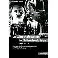 Das Wirtschaftssystem der Nationalsozialisten 1933 - 1939: Steuerung durch Emergente Organisation und Politische Prozesse