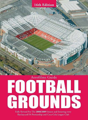 Aerofilms Guide: Football Grounds (16th edition): Football Grounds (Aerofilms Guide)